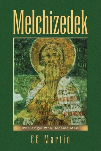 Melchizedekthe Angel Who Became Man Martin, Cc Xlibris Us