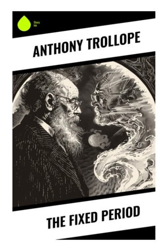 The Fixed Period Trollope, Anthony Sharp Ink