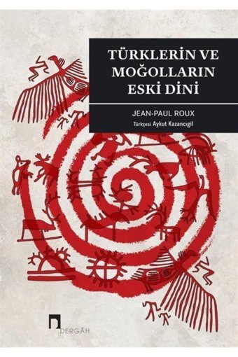 Türklerin ve Moğolların Eski Dini Jean - Paul Roux Dergah Yayınları