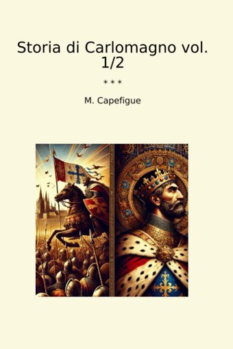 Storia Di Carlomagno Vol. 1/2 (Classic Books) M. Capefigue Lettel Books