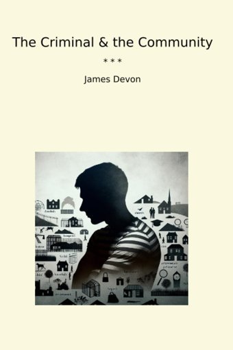 The Criminal & The Community (Classic Books) James Devon Lettel Books