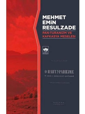 Pan - Turanizm ve Kafkasya Meselesi Mehmet Emin Resulzade Ötüken Neşriyat