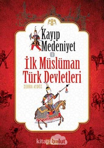 Kayıp Medeniyet 1 - İlk Müslüman Türk Devletleri Zehra Aydüz Zafer Yayınları