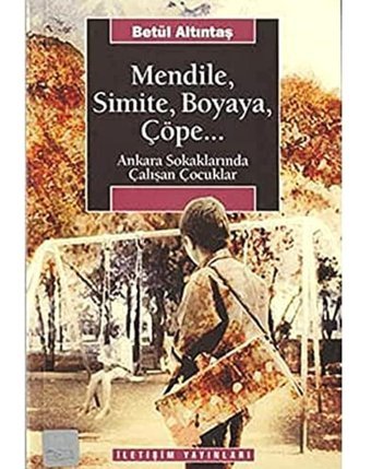 Mendile, Simite, Boyaya, Çöpe Betül Altıntaş İletişim Yayınları