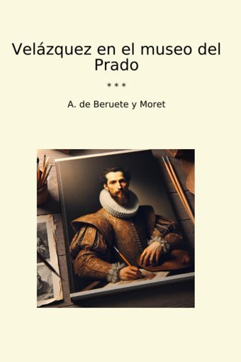 Velzquez En El Museo Del Prado (Classic Books) A. De Beruete Y Moret Lettel Books
