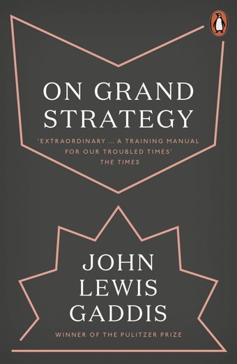 On Grand Strategy Gaddis, John Lewis Penguin