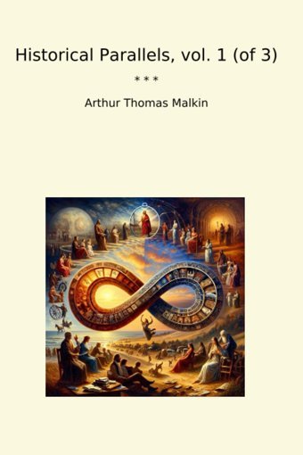 Historical Parallels, Vol. 1 (Of 3) (Classic Books) Arthur Thomas MalkIn Lettel Books