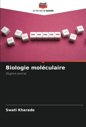 Biologie Molculairedogme Central Kharade, Swati Editions Notre Savoir