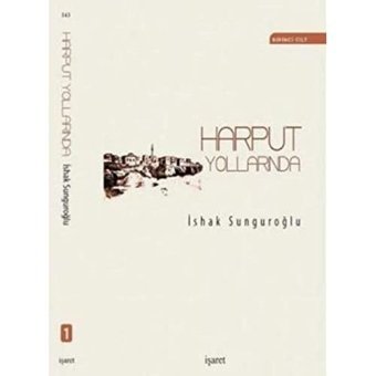 Harput Yollarında 4 Cilt Takım İshak Sunguroğlu İşaret Yayınları