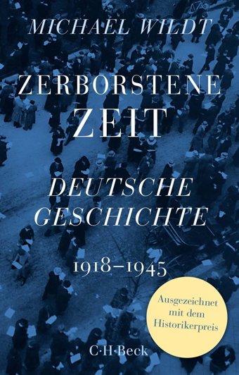 Zerborstene Zeitdeutsche Geschichte 1918 Bis 1945 Wildt, Michael C.H. Beck