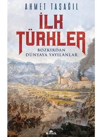 İlk Türklerbozkırdan Dünyaya Yayılanlar Ahmet Taşağıl Kronik Kitap