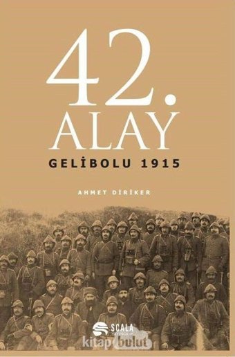 42. Alay Gelibolu 1915 Ahmet Diriker Scala Yayıncılık