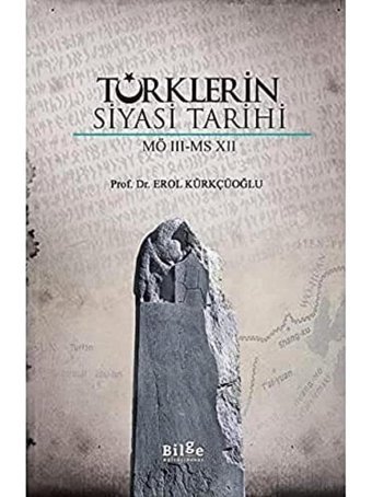 TürklerIn Siyasi Tarihi (Mö 3 - Ms 7) Erol Kürkçüoğlu Bilge Kültür Sanat