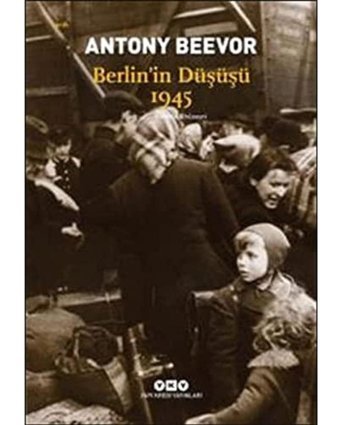 Berlini̇n Düşüşü 1945 Anthony Beevor Yapı Kredi Yayınları