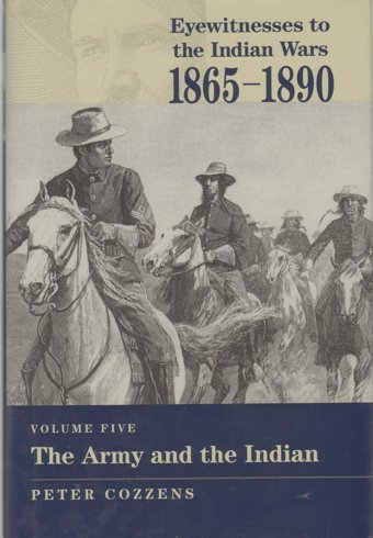 Eyewitnesses To The Indian Wars, 1865-18905 The Army And The Indian Stackpole Books