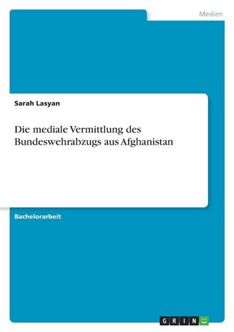 Die Mediale Vermittlung Des Bundeswehrabzugs Aus Afghanistan Lasyan, Sarah Grın Verlag
