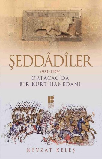 Şeddadiler (951-1199Ortaçağ'Da Bir Kürt Hanedanı Nevzat Keleş Bilge Kültür Sanat