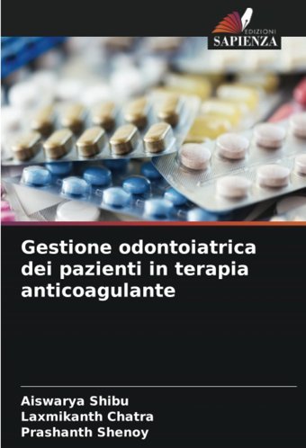 Gestione Odontoiatrica Dei Pazienti İn Terapia Anticoagulante Shıbu, Aıswarya Edizioni Sapienza