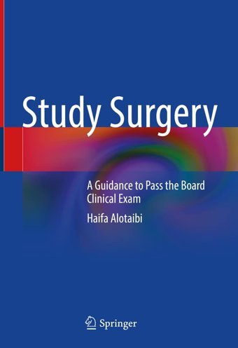 Study Surgery: A Guidance To Pass The Board Clinical Exam Alotaibi, Haifa Springer