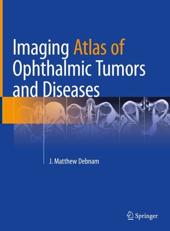 Imaging Atlas Of Ophthalmic Tumors And Diseases Springer