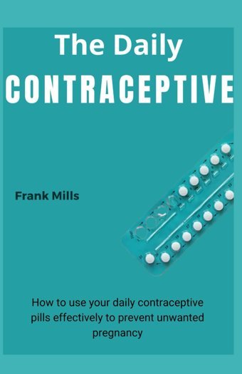 The Daıly Contraceptıve Mills, Frank Independently Publıshed