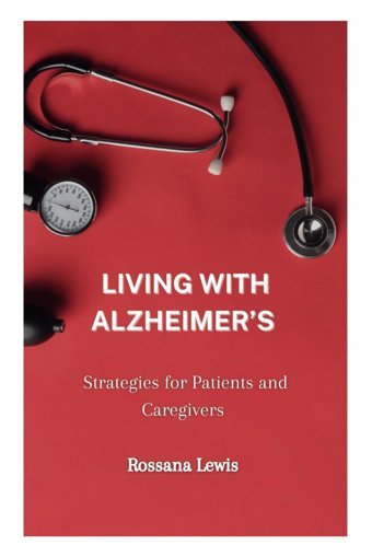 Living With Alzheimers: Strategies For Patients And Caregivers (Optimal Health Explorations) Lewis, Rossana Independently Publıshed