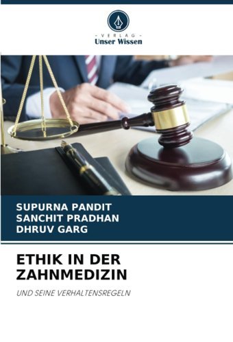 Ethık In Der Zahnmedızın: Und Seıne Verhaltensregeln Pandıt, Supurna Verlag Unser Wissen