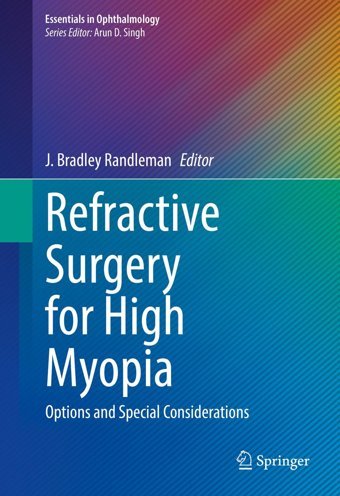 Refractive Surgery For High Myopia: Options And Special Considerations (Essentials İn Ophthalmology) Springer