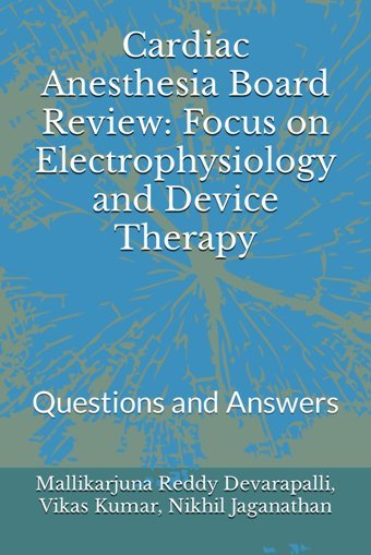 Cardiac Anesthesia Board Review: Focus On Electrophysiology And Device Therapy: Questions And Answers Kumar, Vikas Independently Publıshed