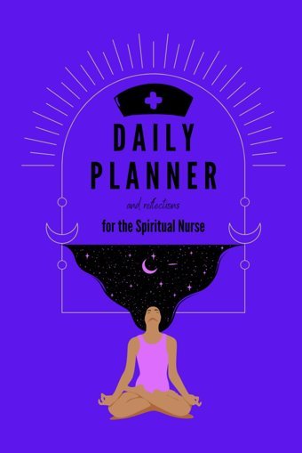 Daily Planner For The Spiritual Nurse: Reflections For Inner Growth, Compassion, And Sacred Service Kozee, Jessica Independently Publıshed