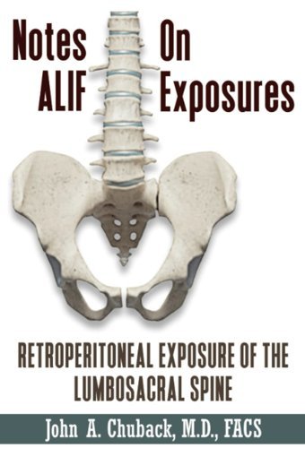 Notes On Alıf Exposures: Retroperitoneal Exposure Of The Lumbosacral Spine Chuback, John A. Independently Publıshed