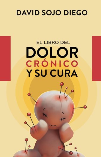 El Libro Del Dolor Crnico: Y Su Cura Sojo, David Independently Publıshed