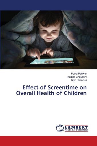 Effect Of Screentime On Overall Health Of Children: De Panwar, Pooja Lap Lambert Academic Publishing