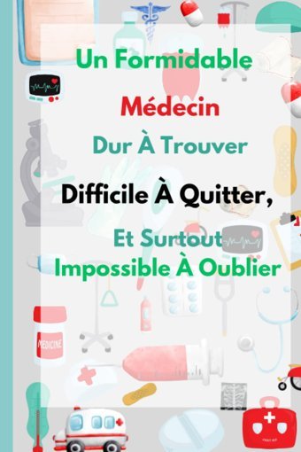 Un Formidable Mdecin Dur Trouver, Difficile Quitter, Et Surtout Impossible Oublier.: Idal Cadeau Pour Remercier Son Mdecin / Carnet De Notes Pour Amis, Papa Frre. Abbou, Oussama Independently Publıshed