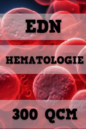 Edn : Qcm Hmatologie: 300 Qcm D'Entranement Pour Les Les Preuves Dmatrialises Nationales (Ex-Ecn) : Examens Pour L'İnternat De Mdecine Factory, Qcm Independently Publıshed