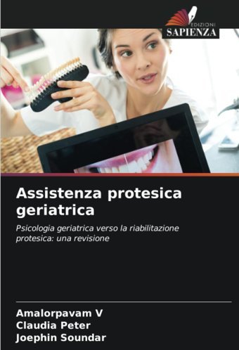 Assistenza Protesica Geriatrica: Psicologia Geriatrica Verso La Riabilitazione Protesica: Una Revisione V, Amalorpavam Edizioni Sapienza