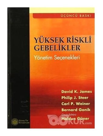 Yüksek Riskli Gebelikler: Yönetim Seçenekleri David K. James Güneş Tıp Kitabevleri