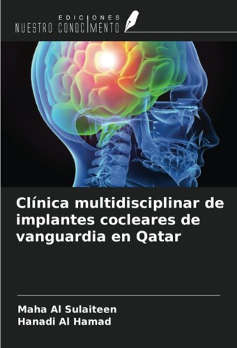 Clnica Multidisciplinar De İmplantes Cocleares De Vanguardia En Qatar Al Sulaiteen, Maha Ediciones Nuestro Conocimiento