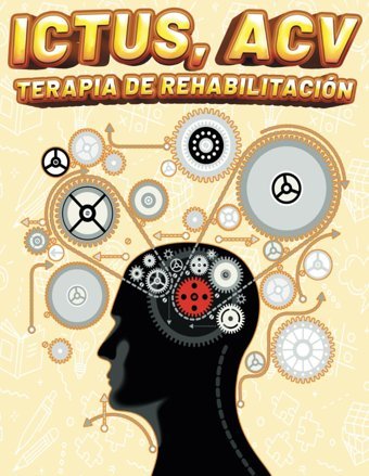 Ictus, Acv Terapıa De Rehabılıtacın: Ejercicios Y Actividades De Recuperacin Para La Motricidad, La Coordinacin Ojo Mano, La Memoria Y La Cognicin Mayores Estimulando La Funcin Cognitiva Doncos, Alber Independently Publıshed