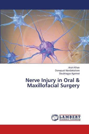 Nerve Injury İn Oral & Maxillofacial Surgery: De Khan, Arshi Lap Lambert Academic Publishing