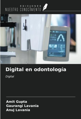 Digital En Odontologa: Digital Gupta, Amit Ediciones Nuestro Conocimiento