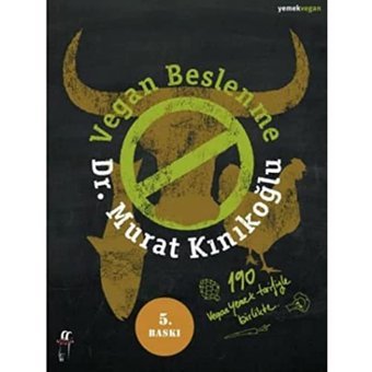 Vegan Beslenme: 190 Vegan Yemek Tarifiyle Birlikte Murat Kınıkoğlu Oğlak Yayınları