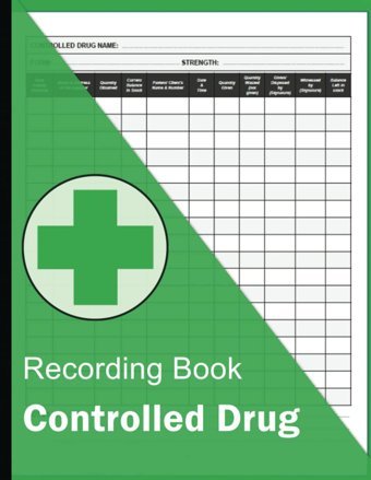 Controlled Drug Recording Book: A4 Control Drug Logbook For Hospital Nursing, Pharmacies, Clinics, Nursing Homes, And More 110 Pages Green Cover. Logs, Jskr Independently Publıshed