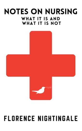 Notes On Nursing: What It Is And What It Is Not (Annotated) Nightingale, Florence Independently Publıshed