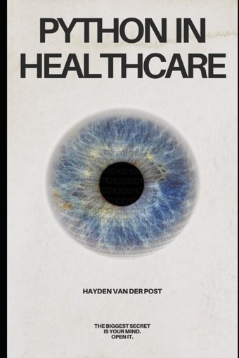 Python In Healthcare: Harnessing Data For Improved Patient Outcomes And Efficiency: A Comprehensive Guide For 2024 Van Der Post, Hayden Independently Publıshed