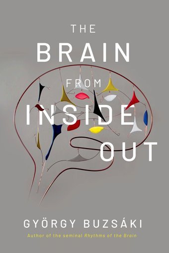 The Brain From Inside Out Buzsaki, Gyorgy Oxford Unıversıty Press