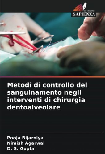 Metodi Di Controllo Del Sanguinamento Negli İnterventi Di Chirurgia Dentoalveolare Bijarniya, Pooja Edizioni Sapienza