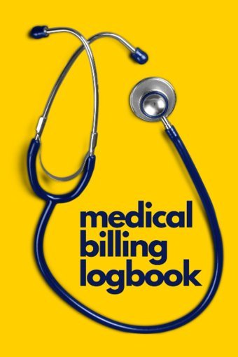 Medical Billing Logbook: The Uiltimate Time Saving Billing Companion For Healthcare Professionals Spark, Zadie Independently Publıshed