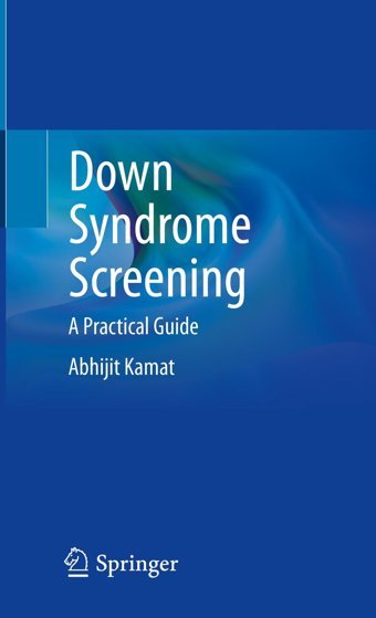 Down Syndrome Screening: A Practical Guide Kamat, Abhijit Springer Verlag