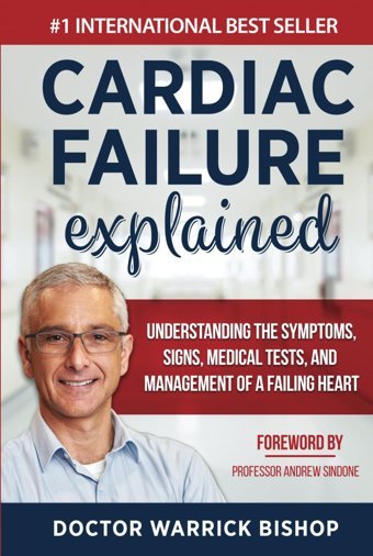 Cardiac Failure Explained: Understanding The Symptoms, Signs, Medical Tests, And Management Of A Failing Heart Bishop, Warrick Independently Publıshed